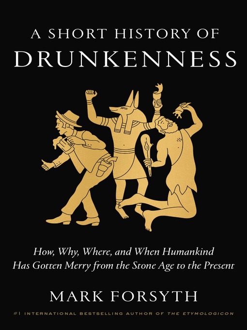 Title details for A Short History of Drunkenness by Mark Forsyth - Wait list